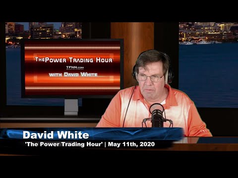 May 11th, Power Trading Hour with David White on TFNN - 2020