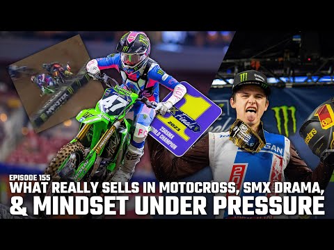 What Really Sells in Motocross, SMX Drama, & Mindset Under Pressure | Episode 155