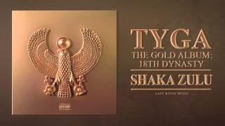 Tyga   Shaka Zulu Audio