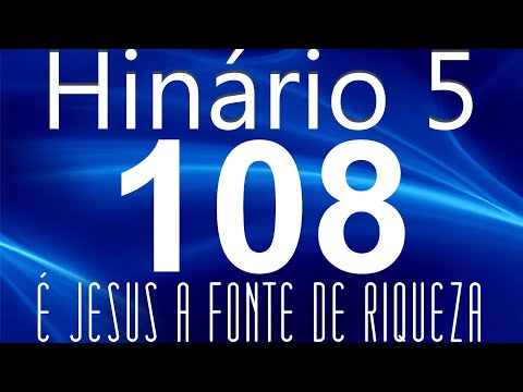 HINO 108 CCB - É Jesus a Fonte de Riqueza - HINÁRIO 5 COM LETRAS