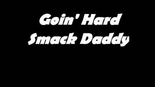 Goin' Hard by Smack Daddy