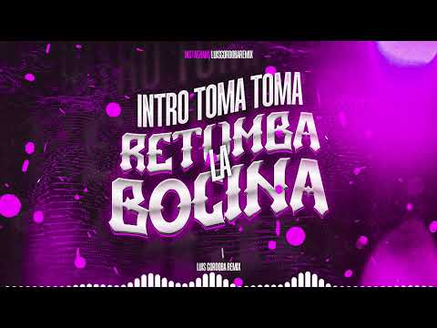 INTRO RETUMBA LA BOCINA + TOMA TOMA 🥵🥵 - LUIS CORDOBA REMIX.