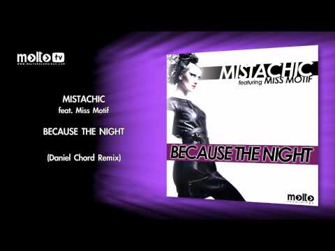Mistachic ft. Miss Motif - Because The Night (Daniel Chord Remix)