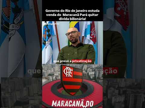 Governo do Rio de janeiro estuda venda do Maracanã para quinta dívida biilionária #futebol #flamengo