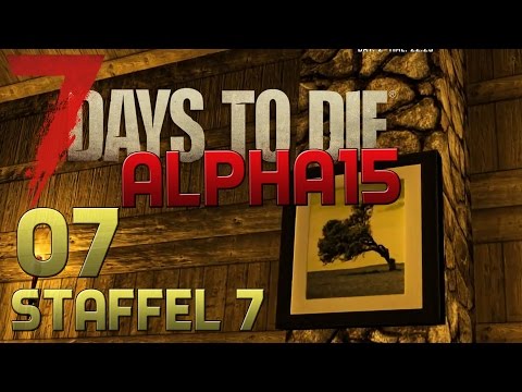 7 Days To Die Alpha 15 Gameplay S07E07 - VON WANDBILDERN UND NIKOTINFLECKEN [Let´s Play]