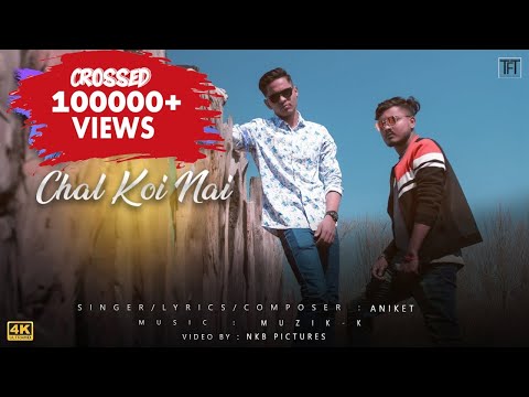 CHAL KOI NAI | Aniket | Muzik-K | (Official Video)