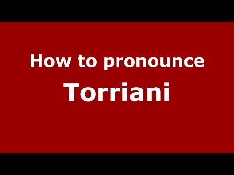 How to pronounce Torriani