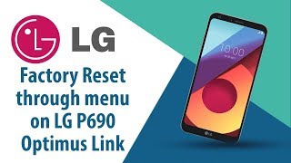 How to Factory Reset through menu on LG Optimus Link P690?