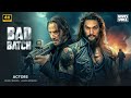 BAD BATCH Jason Momoa Keanu Reeves Full Action Movie English Subtitle Full HD