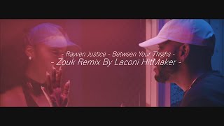 Rayven Justice - Between Your Thighs Zouk Remix By Laconi HitMaker