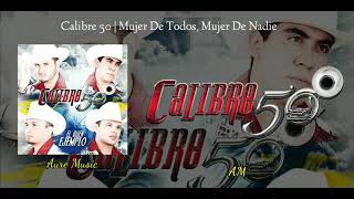 Calibre 50 | Mujer De Todos, Mujer De Nadie (Letra)