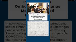 Proses Pemilihan Ketua Ombudsman jadi Sorotan setelah Hery Susanto Lolos