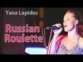 Yana Lapidus - Russian Roulette (Rihanna cover ...