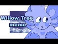Willow Tree // Animation meme