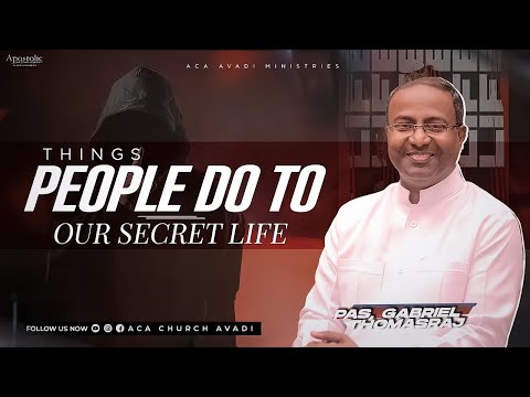 THINGS PEOPLE DO TO OUR SECRET LIFE | Ps. Gabriel Thomasraj | Sunday Service - 2 | 18 Sep 2022