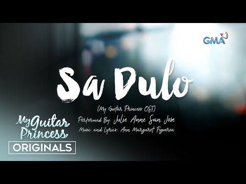 MGP Originals: "Sa Dulo" by Julie Anne San Jose (‘My Guitar Princess' OST)