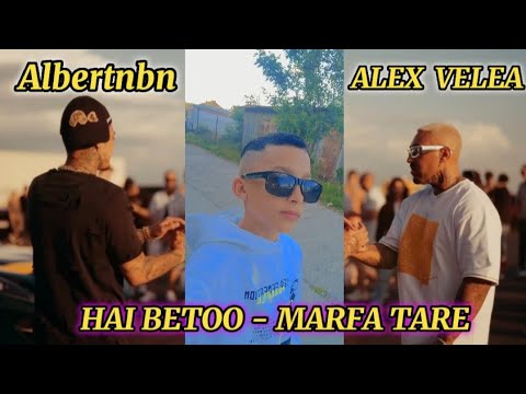 HAI BETOO - MARFA TARE ALBERTNBN - ALEX VELEA (OFICIAL)-(AUDIO)