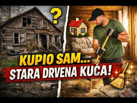 Obnova stare drvene kuće – Kupnja & čišćenje