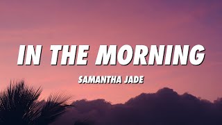Samantha Jade - In the Morning (Lyrics)
