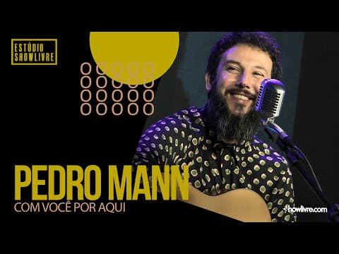 Com Você Por Aqui - Pedro Mann