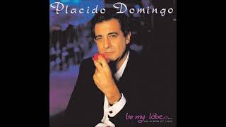 Plácido Domingo ~ Be My Love