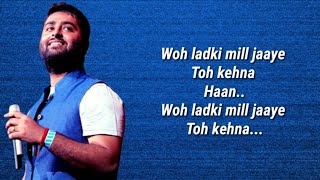 Arijit Singh - Woh Ladki Full Song  (Lyrics) | Amit Trivedi | AndhaDhun | Ayushmann K &amp; Radhika A