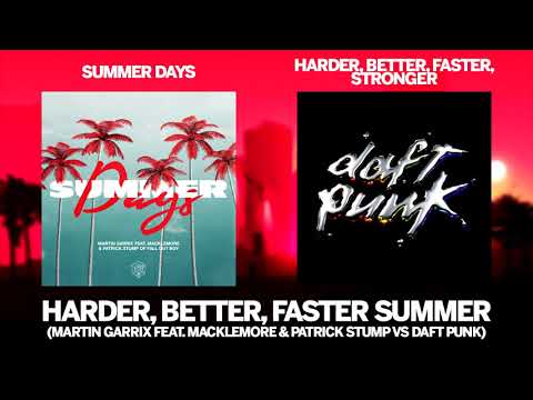 Harder, Better, Faster Summer (Martin Garrix feat. Macklemore & Patrick Stump vs Daft Punk mashup)