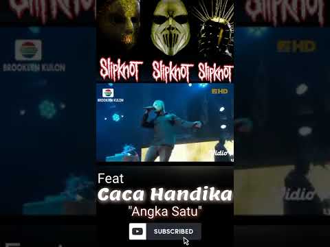 #slipknot  Ft. Caca Handika dengan hit single " Angka Satu" 💥🔥😎🤣