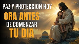Declara Paz y Protección Divina sobre tu Día | Oración Poderosa de la Mañana