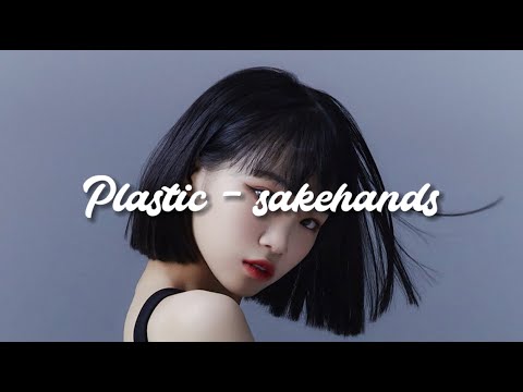 Plastic by sakehands Lyrics