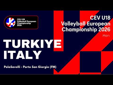 CEV U18 Volleyball European Championship 2026 - Porto San Giorgio: TURKIYE vs ITALY