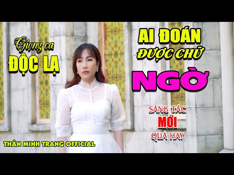 Ai đoán được chữ ngờ - Thân Minh Trang