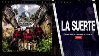 LA SUERTE - Los Plebes Del Rancho De Ariel Camacho [Nuevo Disco 2017]