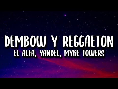 El Alfa, Yandel, Myke Towers - Dembow Y Reggaeton (Letra)