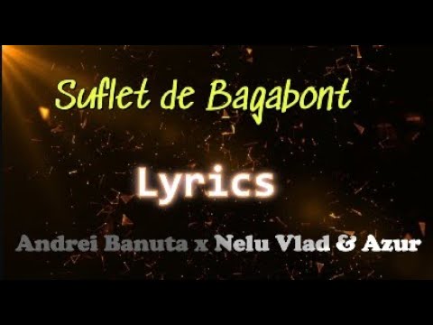 Suflet de Bagabont - Lyrics - Andrei Banuta x Nelu Vlad & Azur