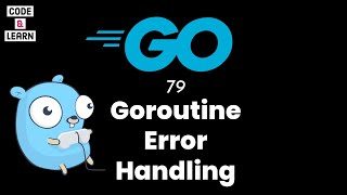 Error Handling in Goroutines | Best Practices and Examples in Go