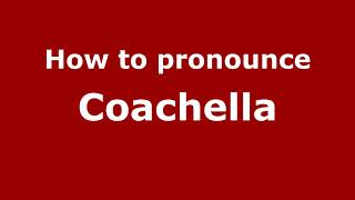 How to pronounce Coachella