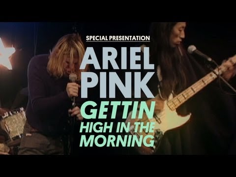 Ariel Pink's Haunted Graffiti - Gettin' High in the Morning - Special Presentation