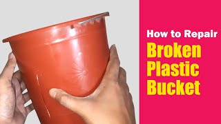 How to repair a broken plastic bucket | Easy and effective method