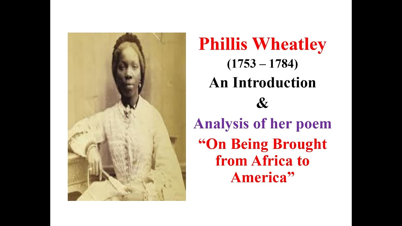 Phillis Wheatley: An Introduction & critically analysis of "On Being Brought from Africa to America"