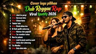 Download lagu Dub Reggae Rap Viral 2026 Full Album Nonstop | Cover Lagu Pilihan Spotify mp3