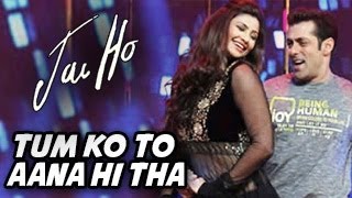 Jai Ho Tumko To Aana Hi Tha Video ft Salman - YouTube