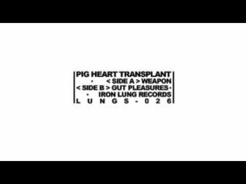 PIG HEART TRANSPLANT - Weapon