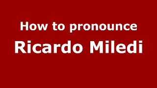 How to pronounce Ricardo Miledi