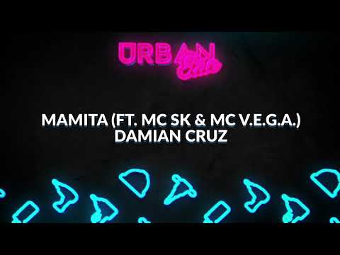 Damian Cruz - Mamita (Ft. MC SK & MC V.E.G.A.) [Urban Elite Exclusive]