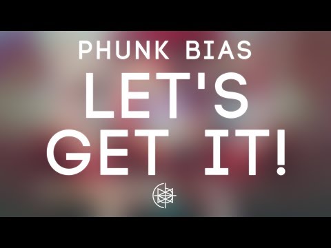 Phunk Bias - Let's Get It!