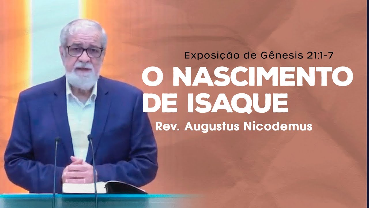 O nascimento de Isaque - Rev. Augustus Nicodemus (Gênesis 21:1-7)