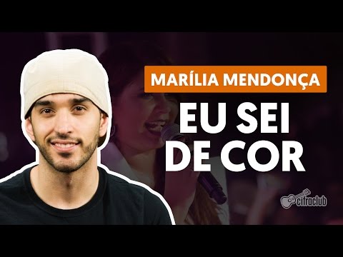 Eu Sei de Cor - Marília Mendonça (aula de violão simplificada)