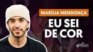 Eu Sei de Cor - Marília Mendonça (aula de violão simplificada)