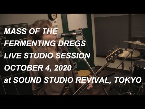 MASS OF THE FERMENTING DREGS - Studio Session " You / Uta Wo Utaeba / Endroll "